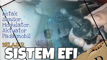 PENJELASAN SISTEM EFI (elektronic fuel injection)letak komponen sistem efi sensor,aktuator,modulator