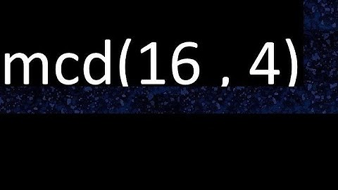 mcd 16 y 4 , maximo comun divisor , mcd(16 , 4) como se halla , ejemplos