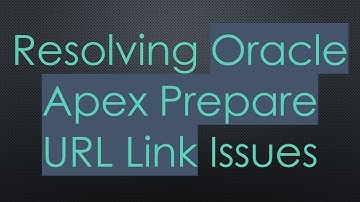 Resolving Oracle Apex Prepare URL Link Issues