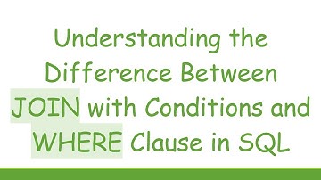 Understanding the Difference Between JOIN with Conditions and WHERE Clause in SQL
