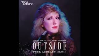 Calvin Harris and Ellie Goulding - Outside (Funk LeBlanc Remix)