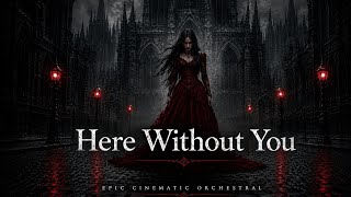 Here Without You – Cinematic Orchestral Cover | Emotional Female Version