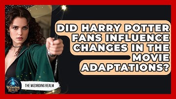 Did Harry Potter Fans Influence Changes in the Movie Adaptations? - The Wizarding Realm