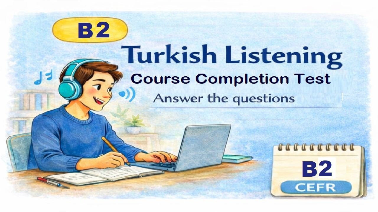 🎧 B2 Turkish Listening Test | CEFR B2 | Course Completion Test