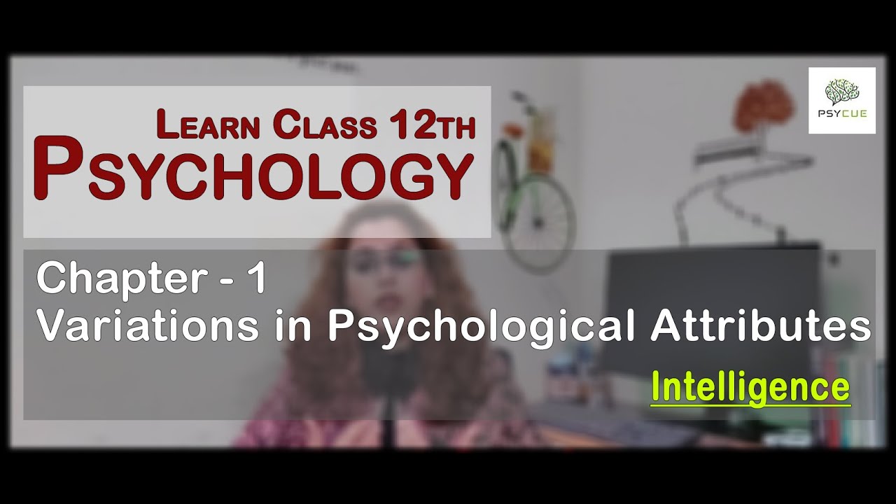 Psychology Class 12 - Chapter 1 -  Variations in Psychological  Attributes - by Psycue
