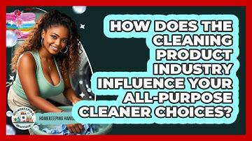 How Does The Cleaning Product Industry Influence Your All-purpose Cleaner Choices?