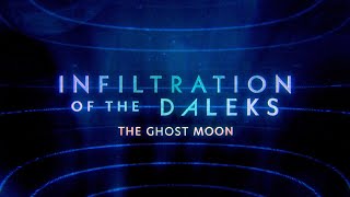 Infiltration of the Daleks: The Ghost Moon