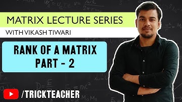 Rank of Matrix - Part-2 - By Normal Form |  Matrices Lecture - 12 | Vikash Tiwari