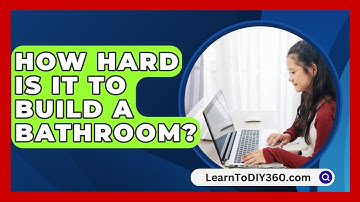 How Hard Is It to Build a Bathroom? - LearnToDIY360.com