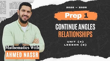 MATH | Prep 1 | الصف الأول الاعدادي  | Lesson 2 | Continue Angles Relationships | Unit 4 | 2026 |