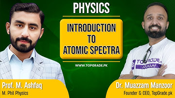 Physics | Introduction to Atomic Spectra | TopGrade | Online learning