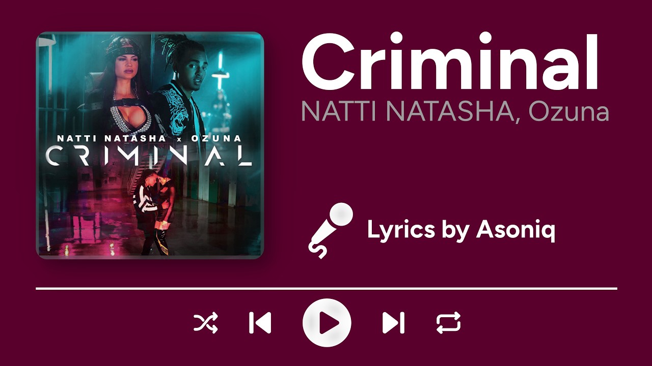 NATTI NATASHA, Ozuna - Criminal (Letra/Lyrics) | "tu estilo, tu flow, mami, muy criminal"