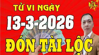 Tử Vi Ngày Mới 13/3/2026 BẬT MÍ 4 Con Giáp KHỔ TRƯỚC SƯỚNG SAU, Tiền Tiêu 7 Đời Không Hết