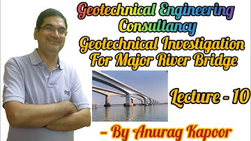 Geotechnical Investigation of Major River Bridge |Geotechnical Engineering Consultancy|Anurag Kapoor