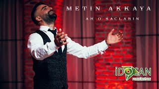 Metin Akkaya - Ah o Saçların 2023 Resimi