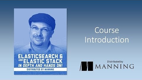 Elasticsearch 6 and Elastic Stack: course introduction