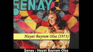 ŞENAY : HAYAT BAYRAM OLSA Resimi