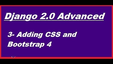 Django 2.0 advanced -3- adding css and bootstrap 4 in hindi