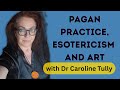 Creative Acts and Living Traditions: Pagan Practice, Esotericism, and Art with Dr Caroline Tully 📱