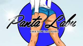 PANTA LABU - KAKA YAUW (LAGU ACARA TERBARU 2018)
