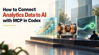 How to Connect Analytics Data to AI with MCP in Codex
