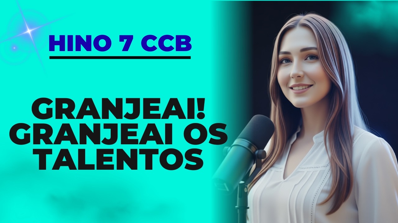 Hino 7 CCB - Granjeai! Granjeai os Talentos| Hinário 5 - Com Legendas ...