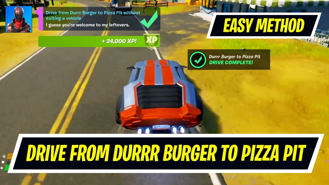 Easy Method To Complete Drive From Durrr Burger To Pizza Pit Without Exiting A Vehicle In Fortnite