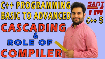 C++ tutorial for beginners| Cascading in c++| Role of Compiler