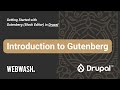 Getting Started with Gutenberg in Drupal, 1.1: Introduction to Gutenberg
