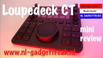 NL Minireview - Loupedeck CT video edit console - Nederlands/Dutch - Unboxing -  NL Gadgetfreak