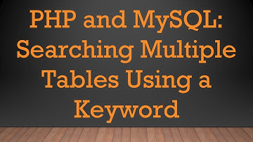 `PHP` and `MySQL`: Searching Multiple Tables Using a Keyword