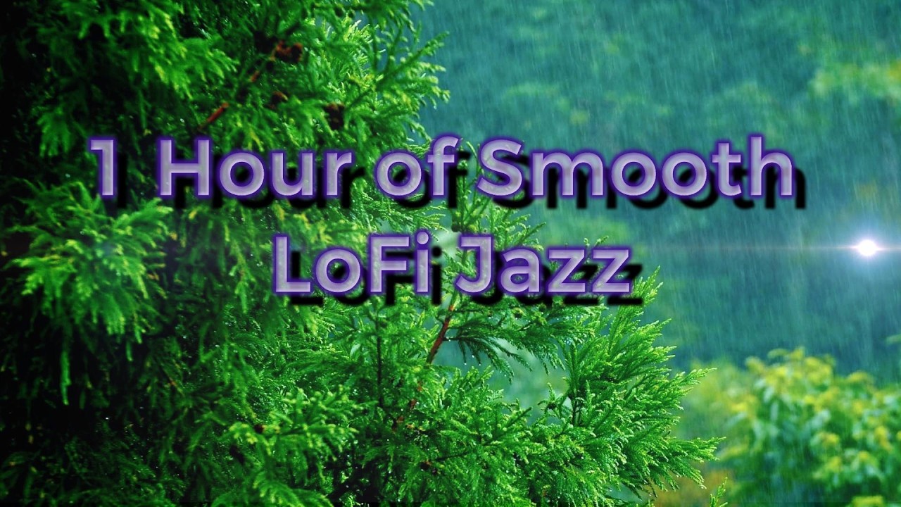 1 Hour Smooth LoFi Jazz  | Chill Beats to Relax & Focus ☔