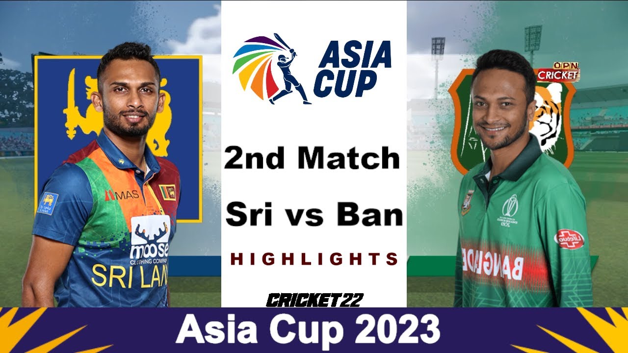 Bangladesh vs Sri Lanka 2nd ODI Highlights BAN vs SL 2nd ODI Highlights Asia Cup 2023 - Cricket 22