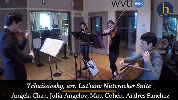 Heifetz Holiday: Tchaikovsky: Nutcracker Suite | Angela Chan, Julia Angelov, Matt Cohen, A. Sanchez