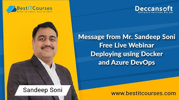 Message from Mr. Sandeep Soni | Free Live Webinar | Deploying using Docker and Azure DevOps