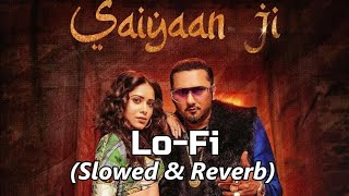 Saiyaan Ji Lofi Song | Yo Yo Honey Singh | Slowed & Reverb | Fi Melody