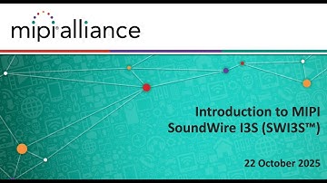 MIPI Audio Webinar Series: Introducing MIPI SoundWire I3S (SWI3S)