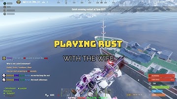 RUST - First time RUST experience with the WIFE [Oil & Cargo Runs]