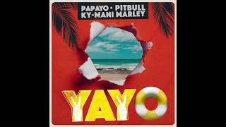 YAYO - Papayo ft. Pitbull & Ky-Mani Marley (Mp3)