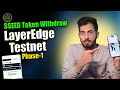 SEED mining withdraw Update | Layeredge Testnet Mining | New airdrop 2025 Don’t miss