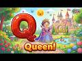 Letter Q for Kids 👑 | Q is for Queen | Learning Videos for Toddlers