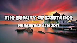 [sped up] Beauty of Existance - Muhammad Al Muqit