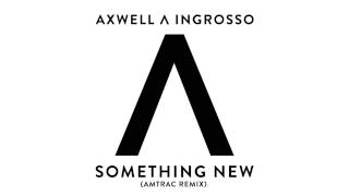 Смотреть клип Axwell Λ Ingrosso - Something New (Amtrac Remix)