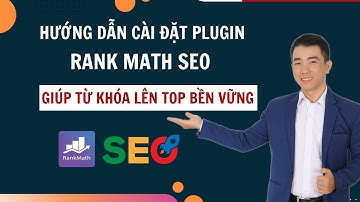 Cài Đặt Plugin rank Math giúp từ khóa lên top 1 bền vững chuẩn SEO
