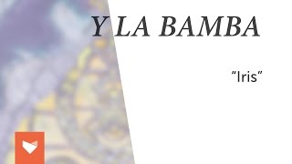 Video thumbnail of "Y La Bamba - "Iris""