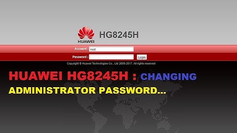 Huawei HG8245H : Changing Administrator Password...