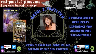 Near Death Experiences, Fractals of God, and STACKS with Dr. Kathy J. Forti