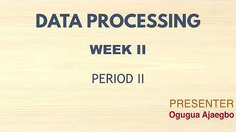 DATA PROCESSING|SS 2| FIRST TERM| WEEK 2| PERIOD 2