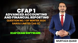 CFAP 1 | AAFR | Winter 2024 | Question No. 1 | Saroli Limited | Sir Murtaza (ICAP Exam Software)