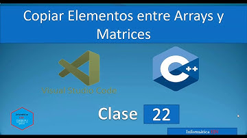 22.Programación en C++ con Visual Studio Code || Copiar Elementos entre Arrays y Matrices.